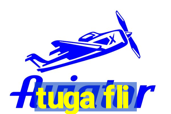 tuga fli